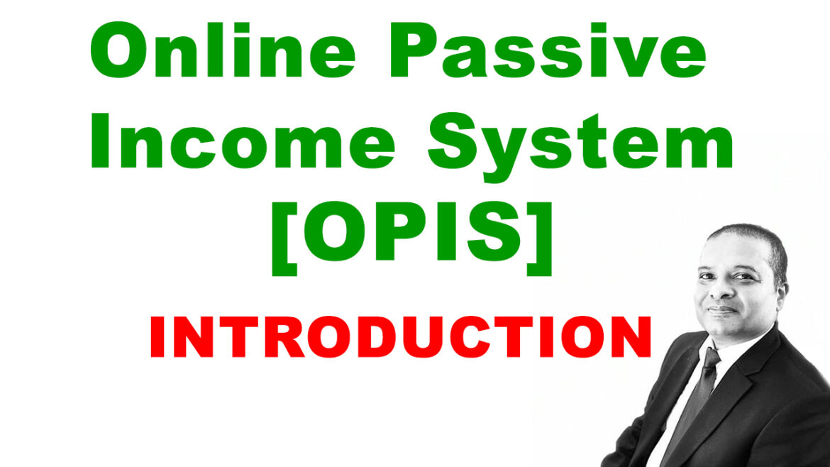 Online Passive Income System [OPIS] – Introduction