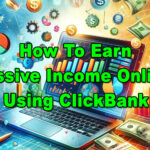 How To Earn Passive Income Online Using ClickBank