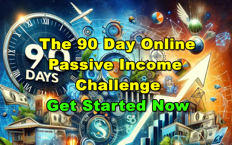 You are currently viewing The 90 Day Online Passive Income Challenge – Get Started Now