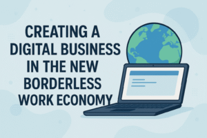 Read more about the article Creating A Digital Business In The New Borderless Work Economy